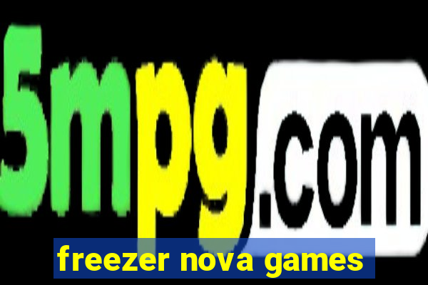 freezer nova games